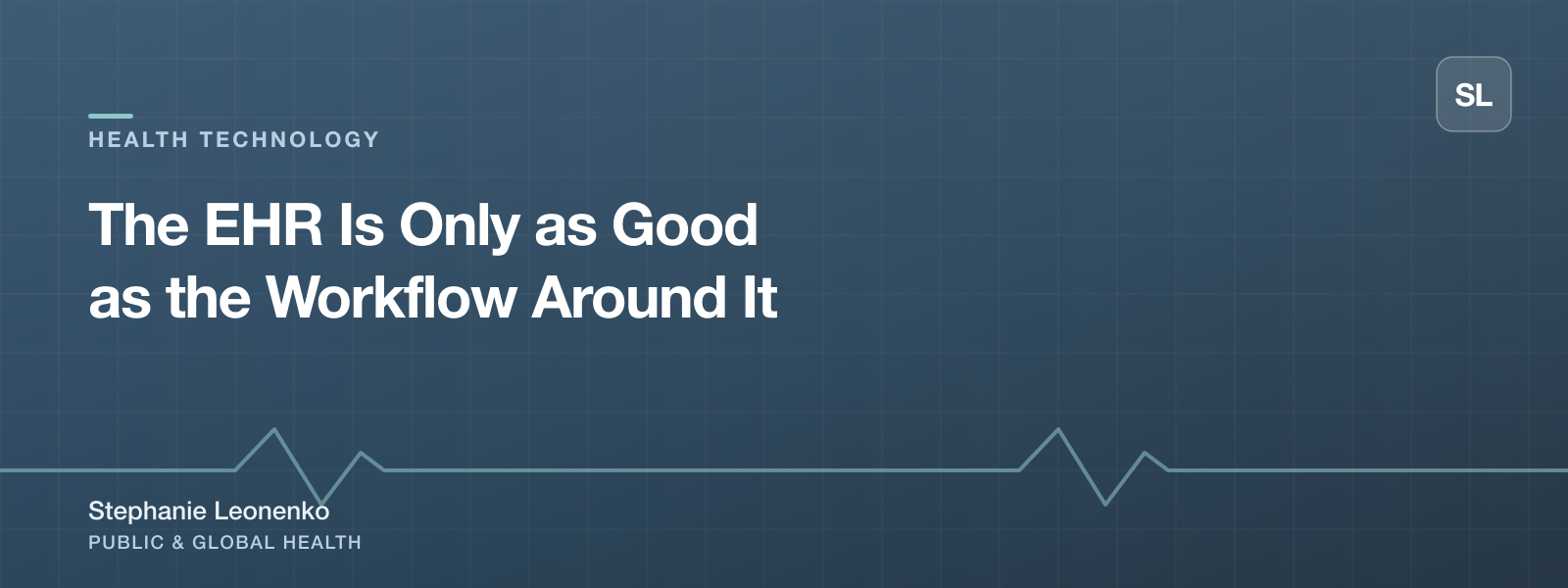 The EHR is only as good as the workflow around it